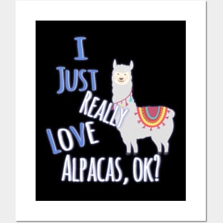 Cute & Funny I Just Really Love Alpacas, OK? Posters and Art